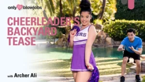 OnlyTeenBlowJobs – Archer Ali – Cheerleader’s Backyard Tease - MyPornerLeak Leak
